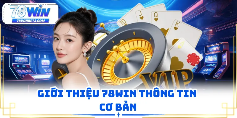 Giới thiệu 78WIN thông tin cơ bản